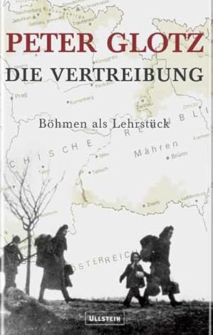 Bild des Verkufers fr Die Vertreibung: Bhmen als Lehrstck zum Verkauf von Gerald Wollermann