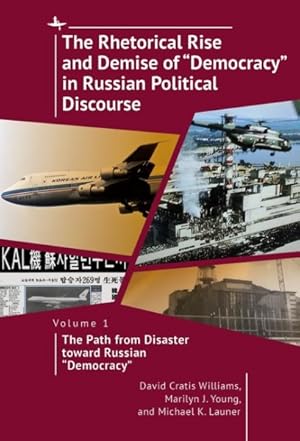 Seller image for Rhetorical Rise and Demise of democracy in Russian Political Discourse, Vol I : The Path from Disaster Toward Russian democracy for sale by GreatBookPricesUK