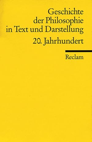 Bild des Verkufers fr Geschichte der Philosophie in Text und Darstellung / 20. Jahrhundert (Reclams Universal-Bibliothek) zum Verkauf von Gerald Wollermann