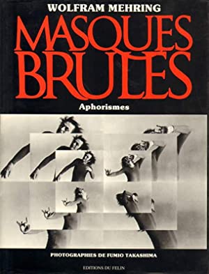 Masques Brules. Aphorismes. Photographies de Fumio Takashima.