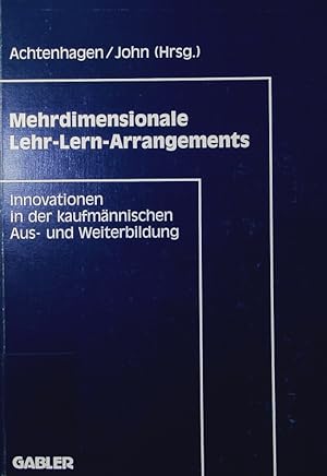 Seller image for Mehrdimensionale Lehr-Lern-Arrangements. Innovationen in der kaufmnnischen Aus- und Weiterbildung. for sale by Antiquariat Bookfarm