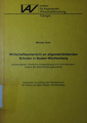 Bild des Verkufers fr Wirtschaftsunterricht an allgemeinbildenden Schulen in Baden-Wrttemberg. Notwendigkeit, inhaltliche Ausgestaltung und Anforderungen seitens des Beschftigungssystems, Gutachten im Auftr. d. Ministeriums fr Kultus u. Sport Baden-Wrttemberg. zum Verkauf von Antiquariat Bookfarm