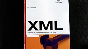 XML: Grundlagen der Sprache und Anwendungen in der Praxis.