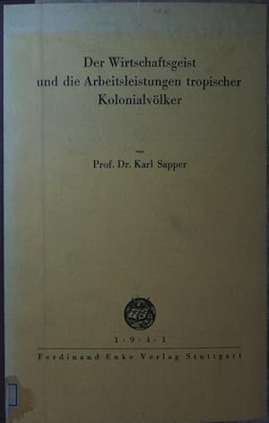 Seller image for Der Wirtschaftsgeist und die Arbeitsleistungen tropischer Kolonialvlker. for sale by Antiquariat Bookfarm