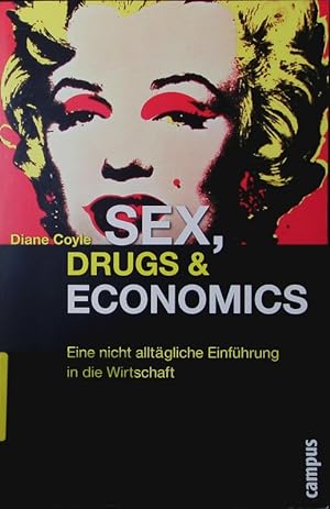 Bild des Verkufers fr Sex, Drugs & Economics. eine nicht alltgliche Einfhrung in die Wirtschaft. zum Verkauf von Antiquariat Bookfarm