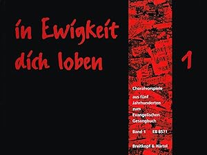 Bild des Verkufers fr In Ewigkeit Dich Loben, Choralvorspiele zum Evangelischen Gesangbuch. Bd.1 zum Verkauf von moluna