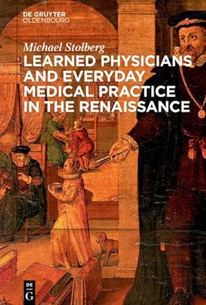 Bild des Verkufers fr Learned Physicians and Everyday Medical Practice in the Renaissance zum Verkauf von moluna