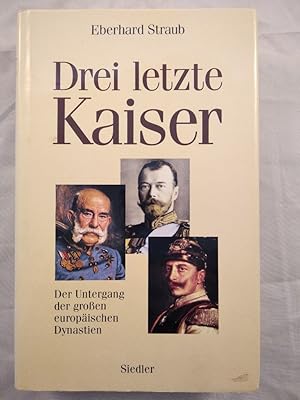 Bild des Verkufers fr Drei letzte Kaiser - Der Untergang der grossen europischen Dynastien. zum Verkauf von KULTur-Antiquariat