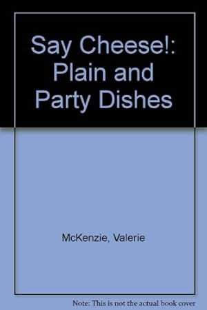 Imagen del vendedor de Say Cheese!: Plain and Party Dishes a la venta por WeBuyBooks