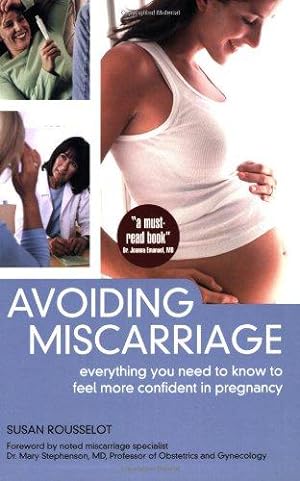 Bild des Verkufers fr Avoiding Miscarriage: Everything You Need to Know to Feel More Confident in Pregnancy zum Verkauf von WeBuyBooks