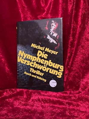 Seller image for Die Nymphenburg-Verschwrung : Thriller. Aus d. Franz. von Sybille A. Rott-Illfeld for sale by Antiquariat Jochen Mohr -Books and Mohr-