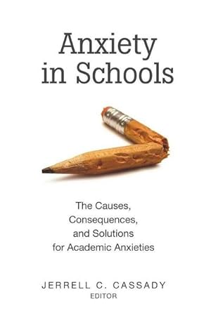 Image du vendeur pour Anxiety in Schools : The Causes, Consequences, and Solutions for Academic Anxieties mis en vente par AHA-BUCH GmbH