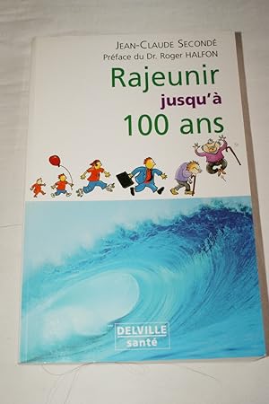 Imagen del vendedor de RAJEUNIR JUSQU'A 100 ANS a la venta por Librairie RAIMOND