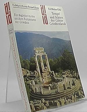 Tempel und Stätten der Götter Griechenlands : ein Begleiter zu den antiken Kultzentren der Griech...