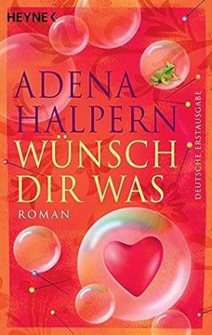 Seller image for Wnsch dir was : Roman. Adena Halpern. Aus dem Amerikan. von Ursula C. Sturm for sale by Antiquariat Buchhandel Daniel Viertel