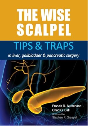 Imagen del vendedor de Wise Scalpel : Tips & Traps in Liver, Gallbladder & Pancreatic Surgery a la venta por GreatBookPrices