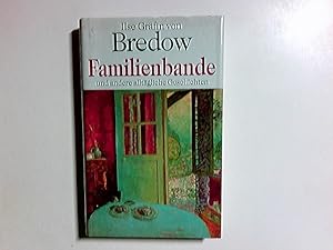 Seller image for Familienbande und andere alltgliche Geschichten. Ilse Grfin von Bredow for sale by Antiquariat Buchhandel Daniel Viertel