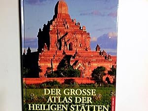 Der große Atlas der heiligen Stätten : die bekanntesten Pilgerreisen der Weltreligionen. George T...