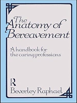 Bild des Verkufers fr The Anatomy of Bereavement: A Handbook for the Caring Professions zum Verkauf von WeBuyBooks