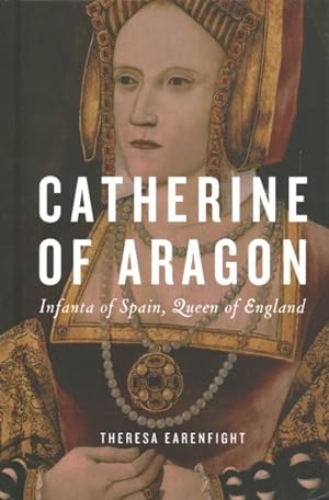 Seller image for Catherine of Aragon : Infanta of Spain, Queen of England for sale by GreatBookPrices