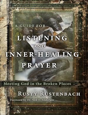 Seller image for Guide for Listening and Inner-Healing Prayer : Meeting God in the Broken Places for sale by GreatBookPrices