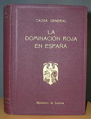 CAUSA GENERAL. LA DOMINACION ROJA EN ESPAÑA. Avance de la información instruida por el Ministerio...
