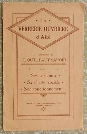 La verrerie ouvrière d'Albi. Ce qu'il faut savoir de ses origines, sa charte sociale, son fonctio...