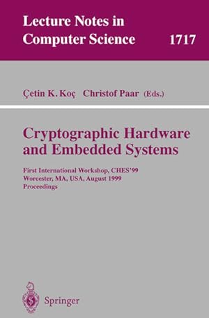 Seller image for Cryptographic Hardware and Embedded Systems. First International Workshop, CHES'99 Worcester, MA, USA, August 1999. Proceedings. [Lecture Notes in Computer Science, Vol. 1717]. for sale by Antiquariat Thomas Haker GmbH & Co. KG