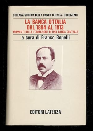La Banca d'Italia dal 1894 al 1913. Momenti della formazione di una banca centrale. A cura di Fra...