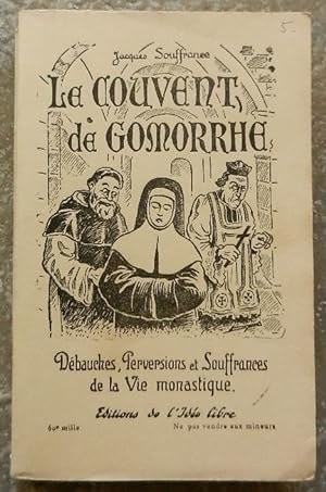 Le couvent de Gomorrhe. Débauches, perversions et souffrances de la vie monastique.