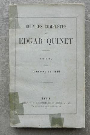 Histoire de la campagne de 1815. - Oeuvres complètes de Edgar Quinet.