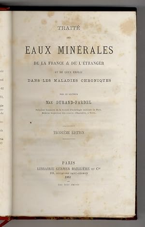 Traité des eaux minérales de la France & de l'étranger et de leur emploi dans les maladies chroni...