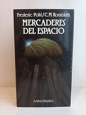 Seller image for Mercaderes del espacio. Frederic Pohl y C.M. Kornbluth. Minotauro, primera edicin, 1988. for sale by Bibliomania