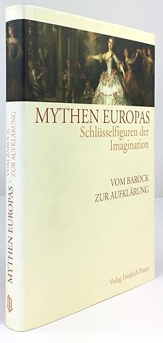 Seller image for Mythen Europas. Schlsselfiguren der Imagination. Vom Barock zur Aufklrung. for sale by Antiquariat Heiner Henke