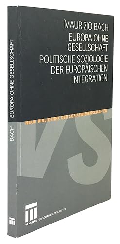 Bild des Verkufers fr Europa ohne Gesellschaft. Politische Soziologie der Europischen Integration. zum Verkauf von Antiquariat Heiner Henke