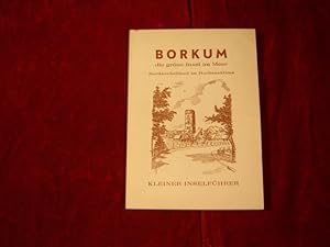 Borkum. Meeresheilbad im Hochseeklima. Der kleine Inselführer. (Covertitel: Die grüne Insel im Me...