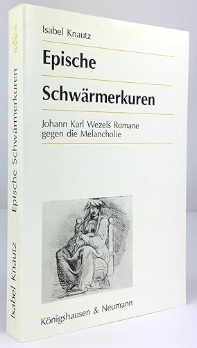 Bild des Verkufers fr Epische Schwrmerkuren. Johann Karl Wezels Romane gegen die Melancholie. zum Verkauf von Antiquariat Heiner Henke