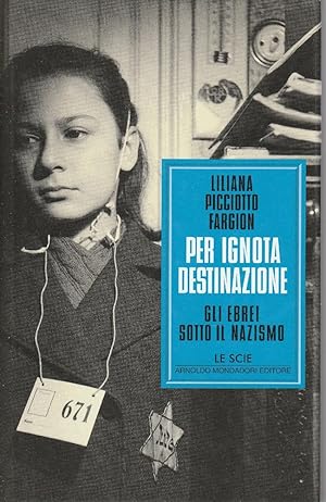 1^ edizione! Per ignota destinazione : gli ebrei sotto il nazismo