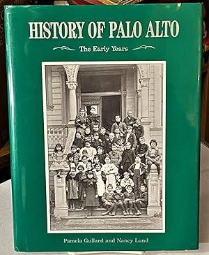 Imagen del vendedor de History of Palo Alto, The Early Years a la venta por My Book Heaven