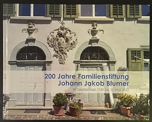 Familienstiftung Kommerzienrat Johann Jakob Blumer: Schrift zum 200-jährigen Jubiläum des Testame...