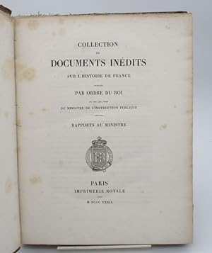 Collection de documents inédits sur l'histoire de France publiés par ordre du Roi et par les soin...
