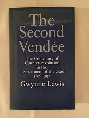 Seller image for The Second Vendée The Continuity of Counter-revolution in the Department of the Gard 1789-1815 for sale by Curtle Mead Books