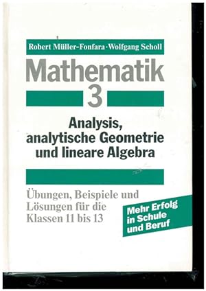 Seller image for Mathematik 3. Analysis, analystische Geometrie und lineare Algebra. for sale by Ant. Abrechnungs- und Forstservice ISHGW