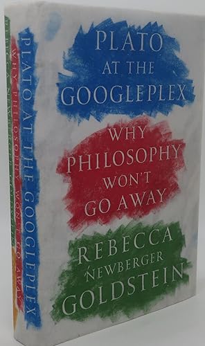 PLATO AT THE GOOGLEPLEX [Why Philosophy Won't Go Away]