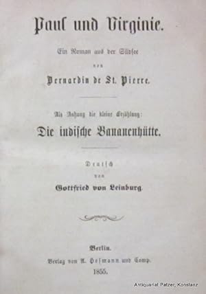 Seller image for Paul und Virginie. Ein Roman aus der Sdsee. Als Anhang die kleine Erzhlung: Die indische Bananenhtte. Deutsch von Gottfried von Leinburg. Berlin, Hofmann, 1855. 12mo. VIII, 176 S. Pp.d.zt. mit geprgtem Buntpapier u. handgeschriebenem Rckenschild (gebrunt); Kapitale bestoen. for sale by Jrgen Patzer