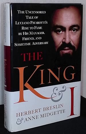 Bild des Verkufers fr The King & I _ The Uncensored Tale of Luciano Pavarotti's Rise to Fame by his Manager, Friend, and Sometime Adversary zum Verkauf von San Francisco Book Company