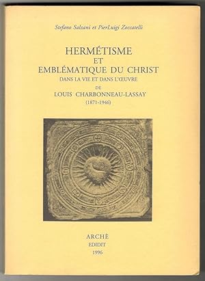 Hermétisme et Emblématique du Christ dans la vie et dans l'oeuvre de Louis Charbonneau-Lassay (18...