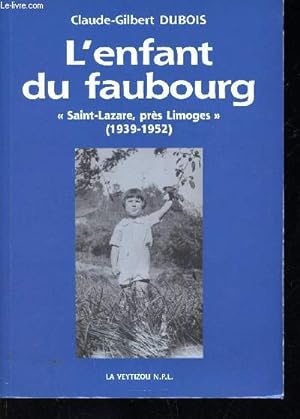 Bild des Verkufers fr L'enfant du faubourg. "Saint-Lazare, prs Limoges" (1939-1952) + envoi d'auteur zum Verkauf von Le-Livre