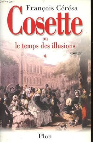 Image du vendeur pour Cosette ou le temps des illusions. Tome 1 (1 volume) mis en vente par Le-Livre