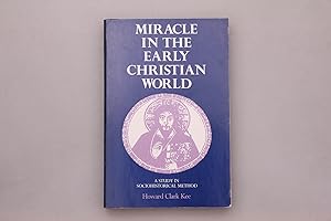 MIRACLE IN THE EARLY CHRISTIAN WORLD. A Study in Sociohistoric Method